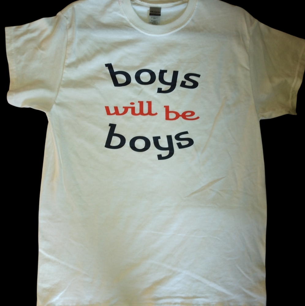 T-shirt -Boys Will Be Boys
